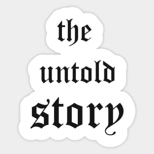 the Untold Story Sticker